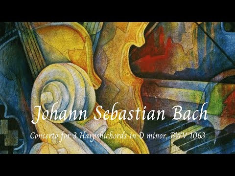 Concerto for three Harpsichords in D minor, BWV 1063 - Johann Sebastian Bach 🎵