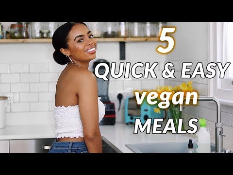 5 Super Easy & Quick Go-To VEGAN Meals | Delicious + Healthy
