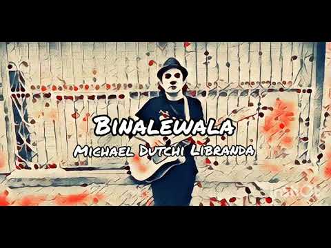Binalewala (Lyric Video) - Michael Dutchi Libranda