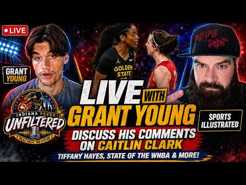 Live with GRANT YOUNG to DISCUSS Caitlin Clark - Tiffany Hayes COMMENTS, State of the WNBA & MORE!