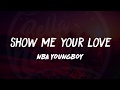 YoungBoy Never Broke Again Show Me Your Love Lyrics