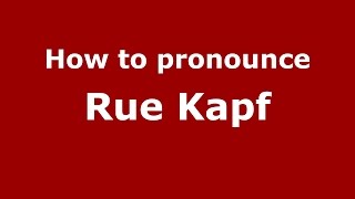 How to pronounce Rue Kapf