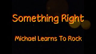 Something Right - Michael Learns To Rock (Lyrics Video)