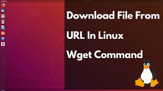 How to Download File using wget Command in Linux