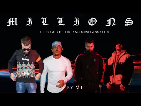 Ali Ssamid ft. Small X & Luciano & Muslim - MILLIONS (By Mt)