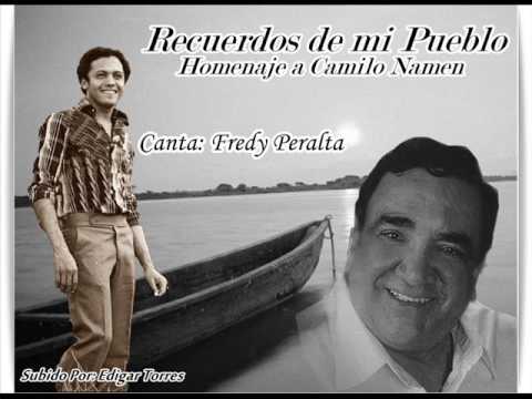 Recuerdos De Mi Pueblo // Homenaje a Camilo Namen // Canta Fredy Peralta