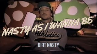 Dirt Nasty - Nasty As I Wanna Be [MUSIC VIDEO]
