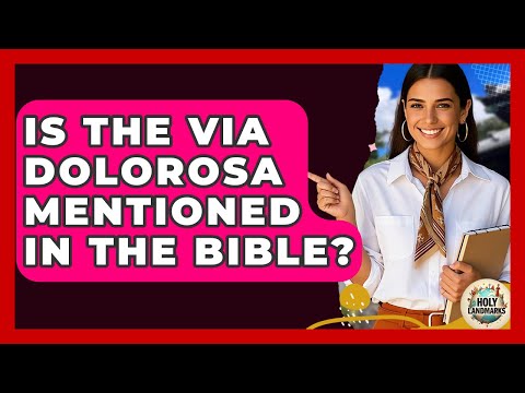 Is The Via Dolorosa Mentioned In The Bible? - Holy Landmarks