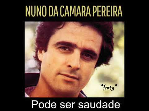 Nuno da Camara Pereira - Pode ser saudade