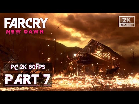 FAR CRY NEW DAWN Gameplay Walkthrough Part 7 FULL GAME [1440p 2K 60FPS PC] - No Commentary