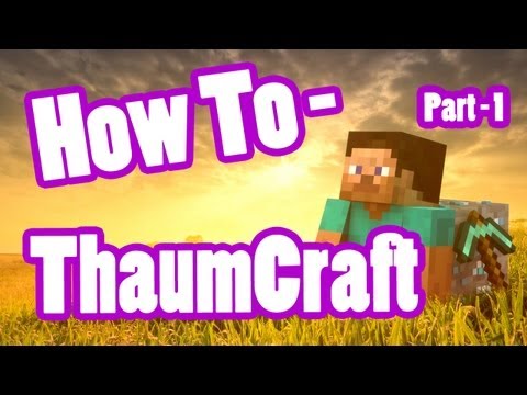 How To - ThaumCraft - Part 1 :The Basics - Feed The Beast
