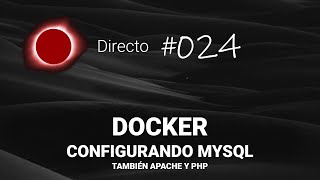 Docker, nuestro sistema en un contenedor MySQL.