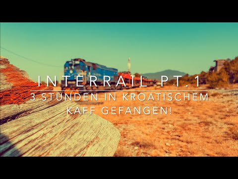 Drei Stunden in kroatischem Kaff gefangen | Unsere Interrail-Reise (Teil 1)