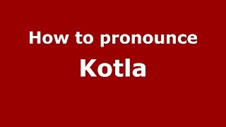 How to pronounce Kotla