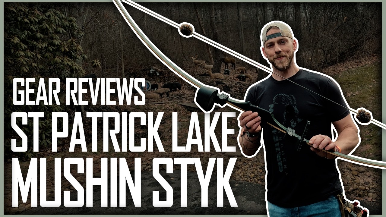 GEAR REVIEWS | ST PATRICK LAKE MUSHIN STYK ASL LONGBOW