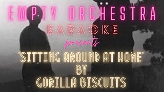 Gorilla Biscuits - Sitting Around At Home (KARAOKE) {Buzzcocks cover}