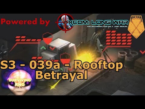 The Rooftop Betrayal | XCOM:EW- Impossible Ironman- MODDED Long War PETS- S3- 039a