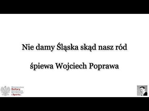 06 Nie damy Śląska skąd nasz ród - śpiewa Wojciech Poprawa