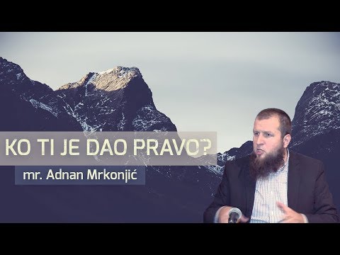 KO TI JE DAO PRAVO? - hfz. mr. Adnan Mrkonjić ᴴᴰ┇N-UM