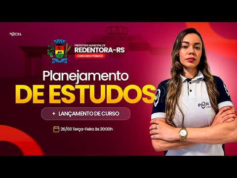 CONCURSO PREF. REDENTORA/RS: PLANEJAMENTO DE ESTUDOS + LANÇAMENTO DO CURSO