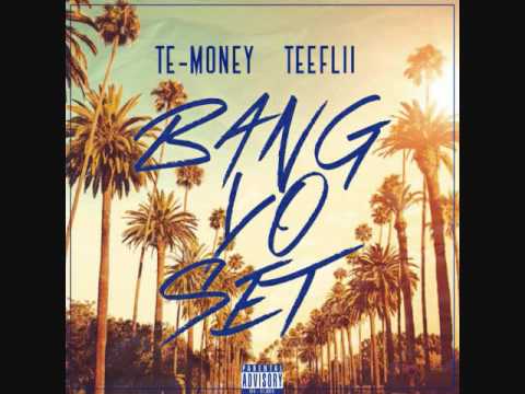 Te Money Ft. Tee Flii - Bang Yo Set