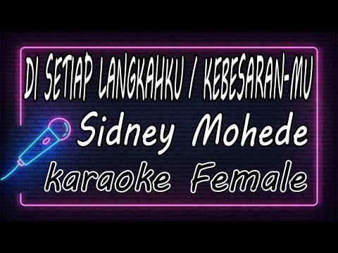 DI SETIAP LANGKAHKU / KEBESARAN-MU - Sidney Mohede - Female ( KARAOKE HQ Audio )