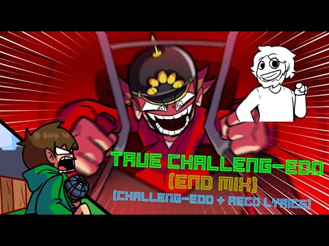 TRUE CHALLENG-EDD (END MIX) (OG Challeng-EDD + RecD Lyrics)
