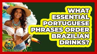 What Essential Portuguese Phrases Order Brazilian Drinks? - Brazil Travel Expert