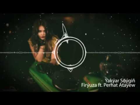 Firýuza   Ýakýar Söýgiň ft  Perhat Ataýew 2017