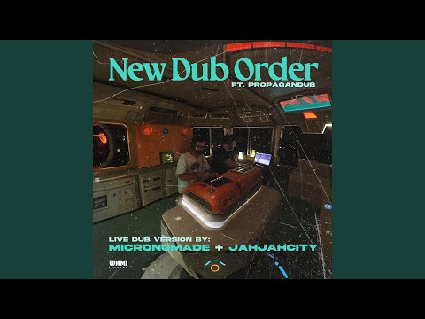 New Dub Order (feat. PropaganDub) (Live Dub & Remix)