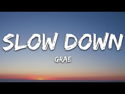 GRAE - Slow Down (Lyrics)