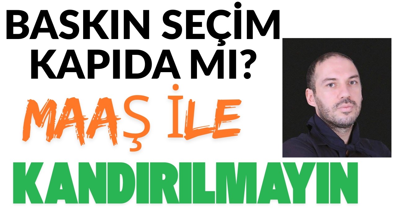Baskın Seçim Geliyor Mu? Organik Yatırım Nedir? Maaşlı Çalışma Senin Hayatına Kastediyor
