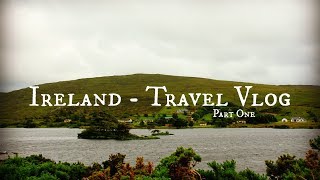 Ireland Travel Vlog One | Arrival in Ireland, Connemara Region & Clifden