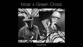 Moar feat Green Cross - Positive (prod by Moar)