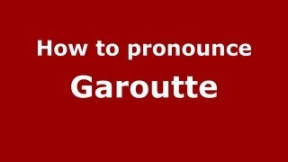 How to pronounce Garoutte