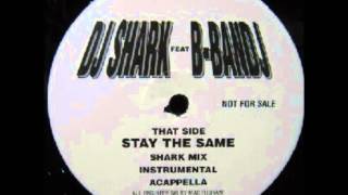 DJ Shark Feat B-Bandj - Stay The Same