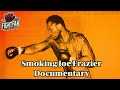 I Am Joe Frazier | Full Boxing Documentary on Smokin’ Joe’s Life & Legacy DEFAULT Thumbnail