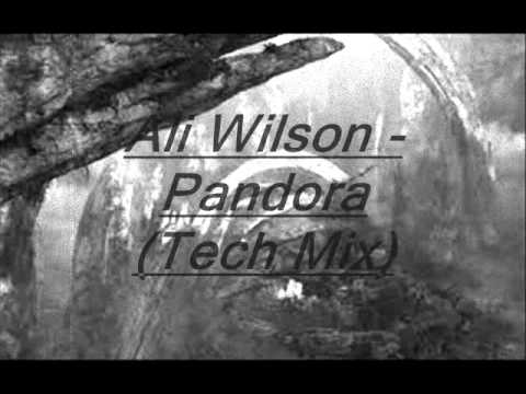 Ali Wilson - Pandora (Tech Mix)