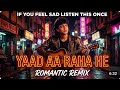 Yaad Aa Raha Hai Tera Pyar Emotional Remix Heart Touching Love Song 2026 Disco Dancer