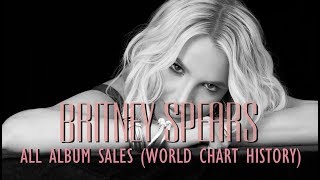 Britney Spears: All Album Sales (World Chart History) 1998-2016