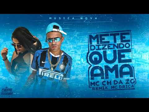MC CH DA ZO E MC DRICA - METE DIZENDO QUE AMA