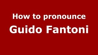 How to pronounce Guido Fantoni