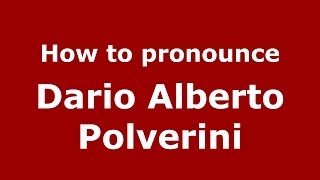 How to pronounce Dario Alberto Polverini