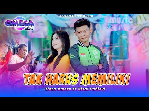 Tak Harus Memiliki - Tiara Amora ft Rizal Pahlevi (Omega Music)