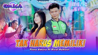 Download lagu Tak Harus Memiliki - Tiara Amora ft Rizal Pahlevi (Omega Music) mp3