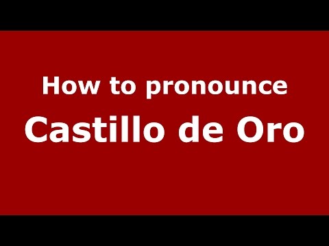 How to pronounce Castillo de Oro (Colombian Spanish/Colombia) - PronounceNames.com