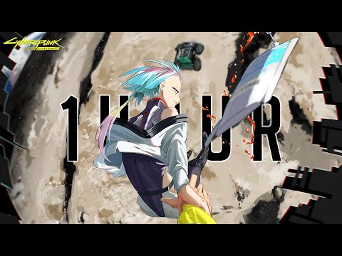 [1Hour] Cyberpunk: Edgerunners | Soundtrack - I Really Want to Stay at Your House