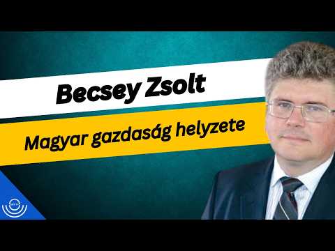Pirkadat: Becsey Zsolt – Magyar gazdaság helyzete