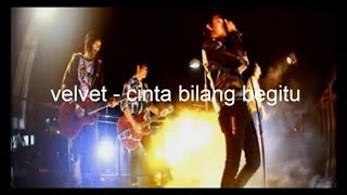 Download lagu CINTA BILANG BEGITU - VELVET (klip) mp3 Download lagu CINTA BILANG BEGITU - VELVET (klip) mp3