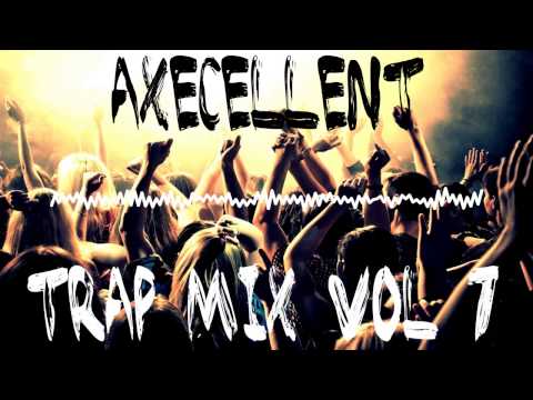 Axecellent - Trap Mix Vol 7